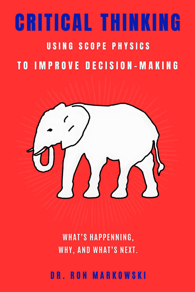 Forthcoming Critical Thinking Using Scope Physics To Improve Decision-Making Dr. Ron Markowski